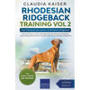 Rhodesian Ridgeback Training Vol 2 - Dog Training for your grown-up Rhodesian Ridgeback - Paperback