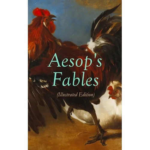 THE Aesop's Fables (Illustrated Edition): Amazing Animal Tales for Little Children - Paperback