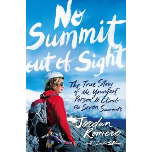 No Summit Out of Sight: The True Story of the Youngest Person to Climb the Seven Summits - Hardcover