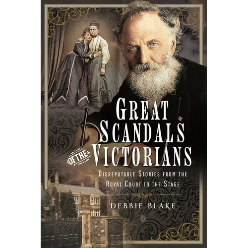 Great Scandals of the Victorians: Disreputable Stories from the Royal Court to the Stage - Hardcover