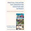 Practical Evaluation for Conservation Education and Outreach: Assessing Impacts & Enhancing Effectiveness - Paperback
