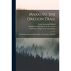 Marking the Oregon Trail: the Bozeman Road and Historic Places in Wyoming, 1908-1920 - Paperback