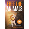 Free the Animals: The Amazing, True Story of the Animal Liberation Front in North America (30th Anniversary Edition) - Paperback