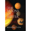 The Moons of Jupiter: Ressurection - Paperback