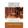 Sovereignty and Authority in the Context of the American Republic: A Confessional Lutheran Assessment - Paperback
