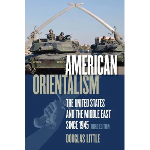 American Orientalism: The United States and the Middle East Since 1945 - Paperback