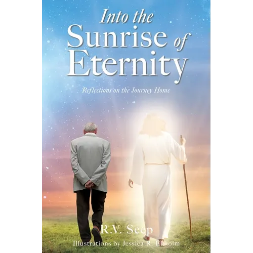 Into the Sunrise of Eternity: Reflections on the Journey Home - Paperback