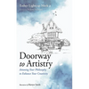 Doorway to Artistry: Attuning Your Philosophy to Enhance Your Creativity - Hardcover