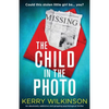 The Child in the Photo: An absolutely addictive and gripping psychological thriller - Paperback