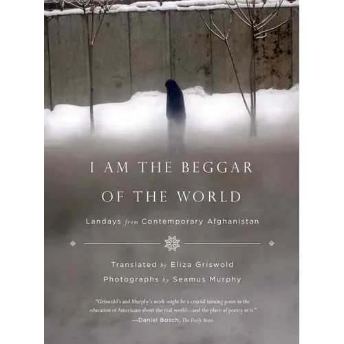 I Am the Beggar of the World: Landays from Contemporary Afghanistan - Paperback