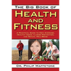 The Big Book of Health and Fitness: A Practical Guide to Diet, Exercise, Healthy Aging, Illness Prevention, and Sexual Well-Being - Paperback