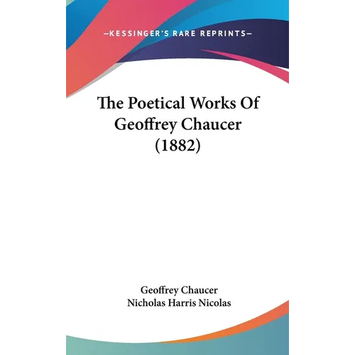 The Poetical Works Of Geoffrey Chaucer (1882) - Hardcover