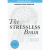 The Stressless Brain: Reducing stress and anxiety through the power of meditation and psychology - Hardcover
