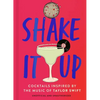 Shake It Up: Delicious Cocktails Inspired by the Music of Taylor Swift - Hardcover