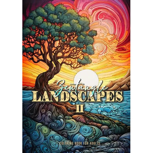 Zentangle Landscapes Coloring Book for Adults 2: Landscape Coloring Book for adults 2 beautiful zentangle landscapes and nature scenes zentangle lands - Paperback