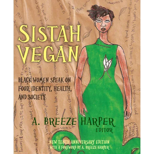 Sistah Vegan: Black Women Speak on Food, Identity, Health, and Society - Paperback