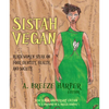 Sistah Vegan: Black Women Speak on Food, Identity, Health, and Society - Paperback