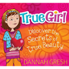 True Girl: Discover the Secrets of True Beauty - Paperback