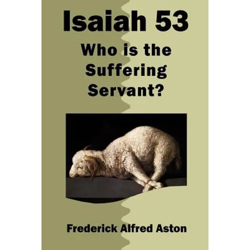 Isaiah 53: Who is the Suffering Servant? - Paperback