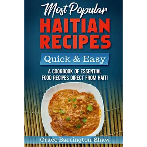Most Popular Haitian Recipes - Quick & Easy: A Cookbook of Essential Food Recipes Direct from Haiti - Paperback