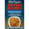 Most Popular Haitian Recipes - Quick & Easy: A Cookbook of Essential Food Recipes Direct from Haiti - Paperback