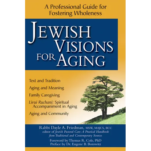 Jewish Visions for Aging: A Professional Guide for Fostering Wholeness - Hardcover