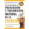 Su plan para la prevención y tratamiento natural de la escoliosis: La Salud En Sus Manos - Paperback