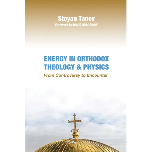 Energy in Orthodox Theology and Physics: From Controversy to Encounter - Paperback