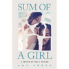 Sum of a Girl: A Memoir of Sex & Suicide - Paperback