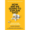 How Are We Going to Explain This?: Our Future on a Hot Earth - Paperback