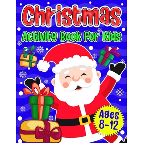 Christmas Activity Book For Kids Ages 8-12: A Fun Holiday Coloring Pages, Mazes, Sudoku Puzzles, Word Search, Games Activities Book for Boys and Girls - Paperback