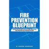 Fire Prevention Blueprint: Seven Disciplines for Building Effective Fire Prevention Organizations - Paperback
