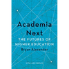 Academia Next: The Futures of Higher Education - Paperback