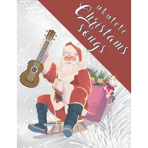 Ukulele Christmas Songs: 27 Easy Ukulele Songs For Christmas I Colorful Songbook For Kids and Adults Music Xmas Gifts - Paperback