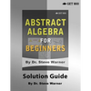 Abstract Algebra for Beginners - Solution Guide - Paperback