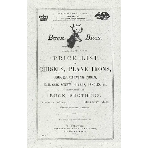 Buck Brothers Price List of Chisels, Plane Irons, Gouges, Carving Tools, Nail Sets, Screw Drivers, Handles, & c. - Paperback