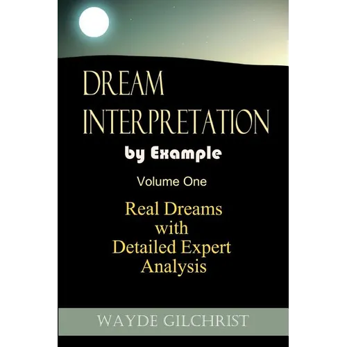 Dream Interpretation by Example: Real Dreams with Detailed Expert Analysis - Paperback