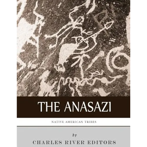 Native American Tribes: The History and Culture of the Anasazi (Ancient Pueblo) - Paperback