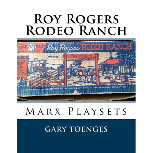 Roy Rogers - Rodeo Ranch: Marx Playsets - Paperback