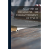 Analysis of Ornament. The Characteristics of Styles: an Introduction to the Study of the History of Ornamental Art - Paperback