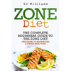 Zone Diet: The Ultimate Beginners Guide to the Zone Diet (includes 75 recipes and a 2 week meal plan) - Paperback