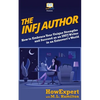 The INFJ Author: How to Embrace Your Unique Strengths and Succeed as an INFJ Writer in an Extrovert's World - Paperback