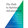 The Path to Spiritual Advancement: How to Transcend the Ego and Experience the Presence of God - Paperback