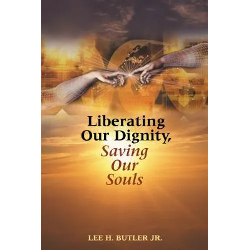 Liberating Our Dignity, Saving Our Souls: A New Theory of African American Identity Formation - Paperback