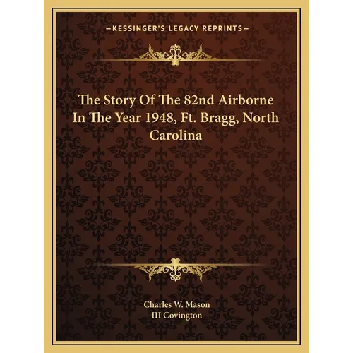 The Story Of The 82nd Airborne In The Year 1948, Ft. Bragg, North Carolina - Paperback