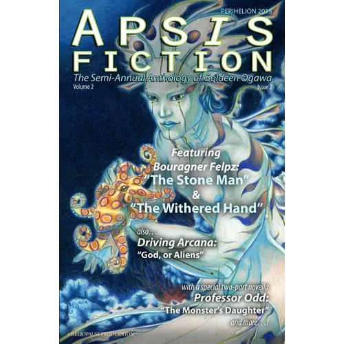 Apsis Fiction Volume 2, Issue 2: Perihelion 2015: The Semi-Annual Anthology of Goldeen Ogawa - Paperback