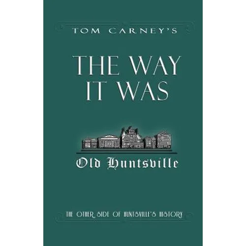 The Way It Was: The Other Side of Huntsville's History - Paperback