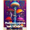 Mushroom coloring book for adult: Magic mushroom coloring book for adults - Paperback