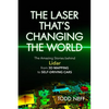 Laser That's Changing the World: The Amazing Stories Behind Lidar, from 3D Mapping to Self-Driving Cars - Paperback