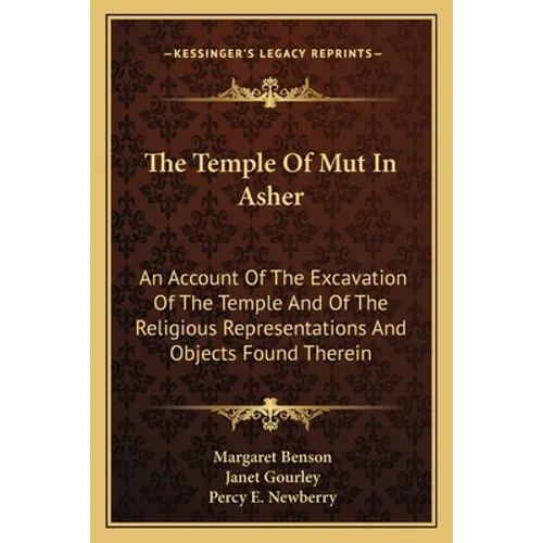 The Temple Of Mut In Asher: An Account Of The Excavation Of The Temple And Of The Religious Representations And Objects Found Therein - Paperback